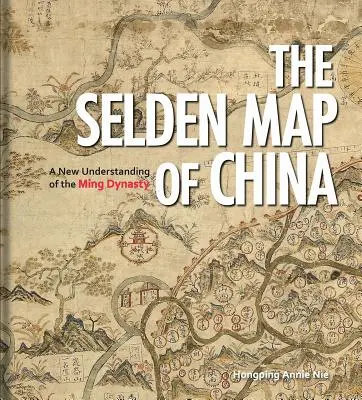 Harta Selden a Chinei: O nouă înțelegere a dinastiei Ming - The Selden Map of China: A New Understanding of the Ming Dynasty