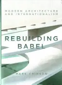Rebuilding Babel: Arhitectura modernă și internaționalismul - Rebuilding Babel: Modern Architecture and Internationalism
