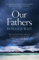 Our Fathers - Un roman captivant și tandru despre tați și fii, de la autorul foarte apreciat - Our Fathers - A gripping, tender novel about fathers and sons from the highly acclaimed author