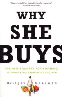 Why She Buys: The New Strategy for Reaching the World's Most Powerful Consumers