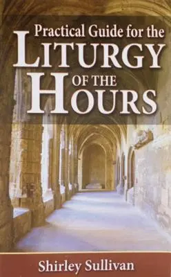 Ghid practic pentru Liturghia orelor - Practical Guide to the Liturgy of the Hours