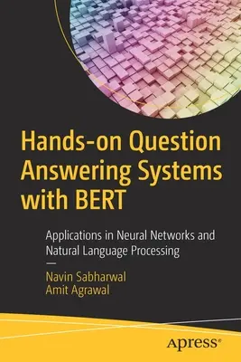 Hands-On Question Answering Systems with Bert: Aplicații în rețele neuronale și procesarea limbajului natural - Hands-On Question Answering Systems with Bert: Applications in Neural Networks and Natural Language Processing