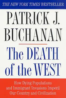 Moartea Occidentului: Cum populațiile muribunde și invaziile imigranților ne periclitează țara și civilizația - The Death of the West: How Dying Populations and Immigrant Invasions Imperil Our Country and Civilization