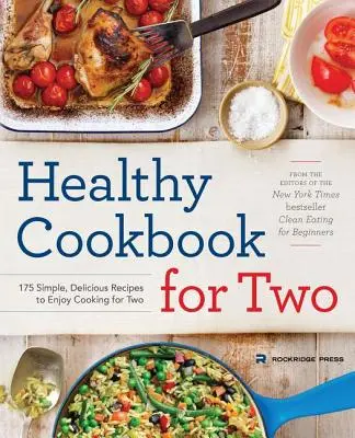 Carte de bucate sănătoase pentru doi: 175 de rețete simple și delicioase pentru a vă bucura să gătiți pentru doi - Healthy Cookbook for Two: 175 Simple, Delicious Recipes to Enjoy Cooking for Two