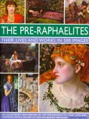 The Pre-Raphaelites: Viețile și operele lor în 500 de imagini: Un studiu al artiștilor, vieții și contextului lor, cu 500 de imagini și o galerie care prezintă 300 - The Pre-Raphaelites: Their Lives and Works in 500 Images: A Study of the Artists, Their Lives and Context, with 500 Images, and a Gallery Showing 300