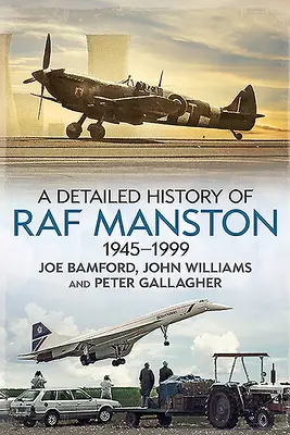 O istorie detaliată a RAF Manston 1945-1999 - A Detailed History of RAF Manston 1945-1999