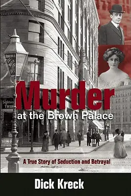 Crimă la Palatul Brown: O poveste adevărată de seducție și trădare - Murder at the Brown Palace: A True Story of Seduction and Betrayal
