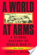O lume în arme: O istorie globală a celui de-al Doilea Război Mondial - A World at Arms: A Global History of World War II