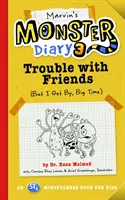 Marvin's Monster Diary 3, 5: Probleme cu prietenii (Dar mă descurc, în stil mare!) o carte St4 Mindfulness pentru copii - Marvin's Monster Diary 3, 5: Trouble with Friends (But I Get By, Big Time!) an St4 Mindfulness Book for Kids