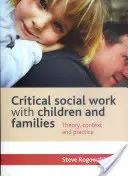 Critical Social Work with Children and Families: Teorie, context și practică - Critical Social Work with Children and Families: Theory, Context and Practice