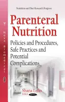 Nutriția parenterală - Politici și proceduri, practici sigure și potențiale complicații - Parenteral Nutrition - Policies & Procedures, Safe Practices & Potential Complications
