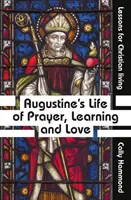 Viața de rugăciune, învățare și iubire a lui Augustin - Augustine's Life of Prayer, Learning and Love