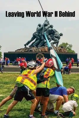 Lăsând în urmă Al Doilea Război Mondial - Leaving World War II Behind