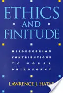 Etică și finitudine: Contribuții heideggeriene la filosofia morală - Ethics and Finitude: Heideggerian Contributions to Moral Philosophy
