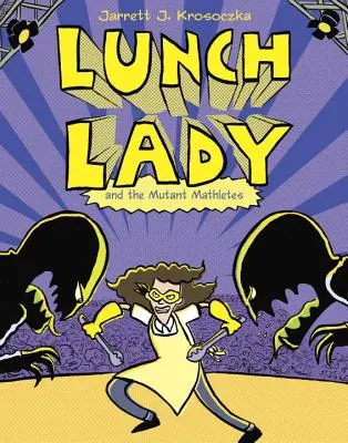 Doamna cu prânzul și matematicienii mutanți - Lunch Lady and the Mutant Mathletes