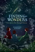 Descoperirea minunilor: Trei fete care au schimbat știința - Finding Wonders: Three Girls Who Changed Science