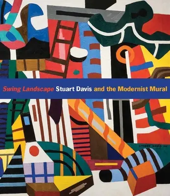 Swing Landscape: Stuart Davis și muralele moderniste - Swing Landscape: Stuart Davis and the Modernist Mural