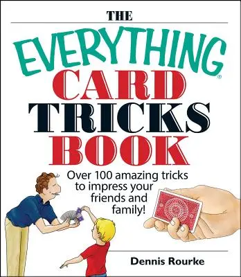 The Everything Card Tricks Book: Peste 100 de trucuri uimitoare pentru a-ți impresiona prietenii și familia! - The Everything Card Tricks Book: Over 100 Amazing Tricks to Impress Your Friends and Family!