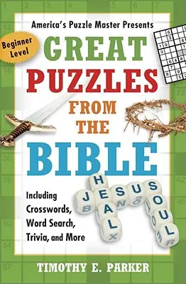Mari puzzle-uri din Biblie: Inclusiv cuvinte încrucișate, căutare de cuvinte, trivia și multe altele - Great Puzzles from the Bible: Including Crosswords, Word Search, Trivia, and More