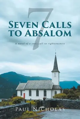 Șapte chemări către Absalom: Un roman despre chemarea unui fiu la dreptate - Seven Calls to Absalom: A novel of a son's call to righteousness