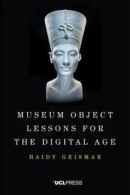 Lecții de obiecte muzeale pentru era digitală - Museum Object Lessons for the Digital Age
