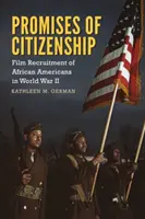 Promisiuni de cetățenie: Recrutarea în filme a afro-americanilor în al Doilea Război Mondial - Promises of Citizenship: Film Recruitment of African Americans in World War II