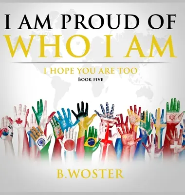 Sunt mândru de cine sunt: Sper că și tu ești (Cartea Cinci) - I Am Proud of Who I Am: I hope you are too (Book Five)