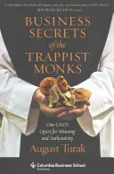 Secretele de afaceri ale călugărilor trapiști: Căutarea unui director general pentru sens și autenticitate - Business Secrets of the Trappist Monks: One Ceo's Quest for Meaning and Authenticity
