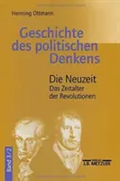 Istoria gândirii politice: Volumul 3.2: Epoca modernă. Epoca revoluțiilor - Geschichte Des Politischen Denkens: Band 3.2: Die Neuzeit. Das Zeitalter Der Revolutionen