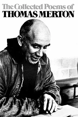 Poemele adunate ale lui Thomas Merton - The Collected Poems of Thomas Merton