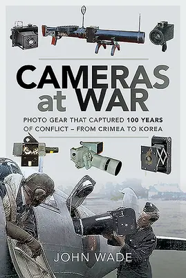 Aparate foto în război: echipamente foto care au surprins 100 de ani de conflicte - din Crimeea până în Coreea - Cameras at War: Photo Gear That Captured 100 Years of Conflict - From Crimea to Korea