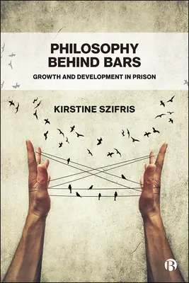 Filosofia în spatele gratiilor: Creștere și dezvoltare în închisoare - Philosophy Behind Bars: Growth and Development in Prison