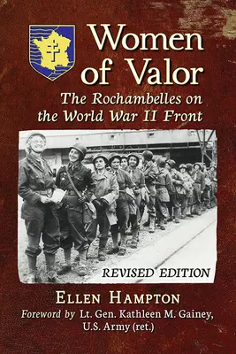 Femei de valoare: The Rochambelles on the World War II Front, Rev. Ed. - Women of Valor: The Rochambelles on the World War II Front, Rev. Ed.