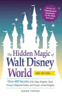 Magia ascunsă a Walt Disney World: Peste 600 de secrete ale Regatului Magic, Epcot, Disney's Hollywood Studios și Disney's Animal Kingdom - The Hidden Magic of Walt Disney World: Over 600 Secrets of the Magic Kingdom, Epcot, Disney's Hollywood Studios, and Disney's Animal Kingdom