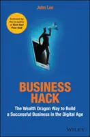 Business Hack: Modul Wealth Dragon de a construi o afacere de succes în era digitală - Business Hack: The Wealth Dragon Way to Build a Successful Business in the Digital Age
