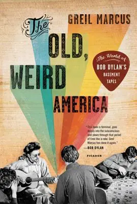 America veche și ciudată: The World of Bob Dylan's Basement Tapes - The Old, Weird America: The World of Bob Dylan's Basement Tapes