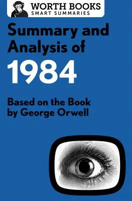 Rezumat și analiză a cărții 1984: Bazat pe cartea lui George Orwell - Summary and Analysis of 1984: Based on the Book by George Orwell
