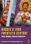 Lungul secol XX al Rusiei - Voci, amintiri, perspective contestate (Chatterjee Choi (California State University Los Angeles SUA)) - Russia's Long Twentieth Century - Voices, Memories, Contested Perspectives (Chatterjee Choi (California State University Los Angeles USA))