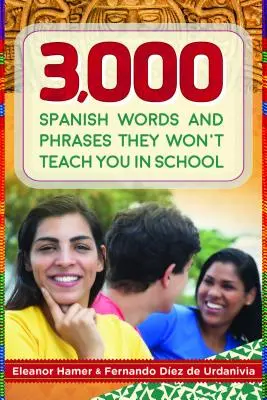 3.000 de cuvinte și fraze spaniole pe care nu ți le vor preda la școală - 3,000 Spanish Words and Phrases They Won't Teach You in School