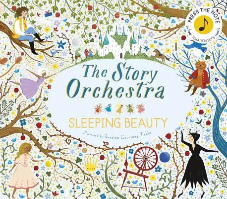 The Story Orchestra: Frumoasa adormită: Apăsați nota pentru a auzi muzica lui Ceaikovski - The Story Orchestra: The Sleeping Beauty: Press the Note to Hear Tchaikovsky's Music