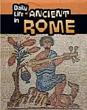 Viața cotidiană în Roma antică - Daily Life in Ancient Rome