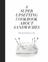 O carte de bucate super supărătoare despre sandvișuri - A Super Upsetting Cookbook about Sandwiches