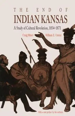The End of Indian Kansas: Un studiu al revoluției culturale, 1854-1871 - The End of Indian Kansas: A Study of Cultural Revolution, 1854-1871