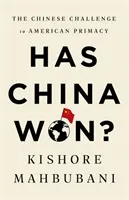 A câștigat China? Provocarea chineză la adresa primatului american - Has China Won?: The Chinese Challenge to American Primacy