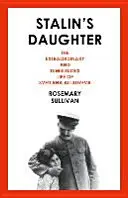 Fiica lui Stalin - Viața extraordinară și tumultoasă a Svetlanei Alliluyeva - Stalin's Daughter - The Extraordinary and Tumultuous Life of Svetlana Alliluyeva