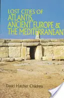 Orașele pierdute ale Atlantidei, Europei Antice și Mediteranei - Lost Cities of Atlantis, Ancient Europe & the Mediterranean