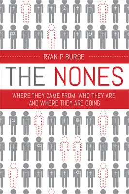 The Nones: De unde au venit, cine sunt și încotro se îndreaptă - The Nones: Where They Came From, Who They Are, and Where They Are Going