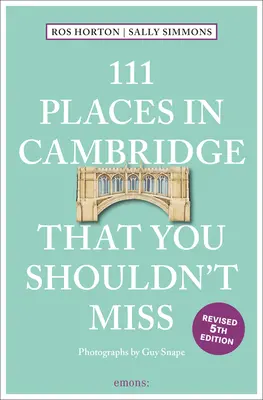 111 locuri din Cambridge pe care nu trebuie să le ratezi - 111 Places in Cambridge That You Shouldn't Miss