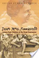 Dragă doamnă Roosevelt: Scrisori de la copiii Marii Depresiuni - Dear Mrs. Roosevelt: Letters from Children of the Great Depression