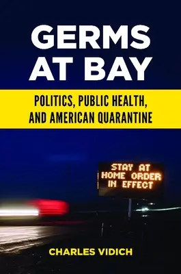 Germeni la golf: Politica, sănătatea publică și carantina americană - Germs at Bay: Politics, Public Health, and American Quarantine